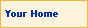 Your Home